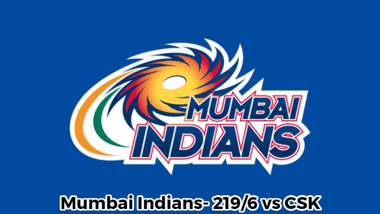 Highest run chase in IPL by Mumbai Indians- 219/6 vs Chennai Super Kings In 2021